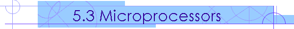 5.3 Microprocessors