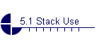 5.1 Stack Use