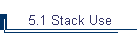 5.1 Stack Use