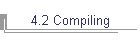 4.2 Compiling